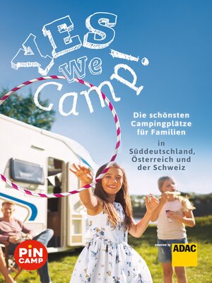 cover image of Yes we camp! Die schönsten Campingplätze für Familien in Süddeutschland, Österreich und der Schweiz